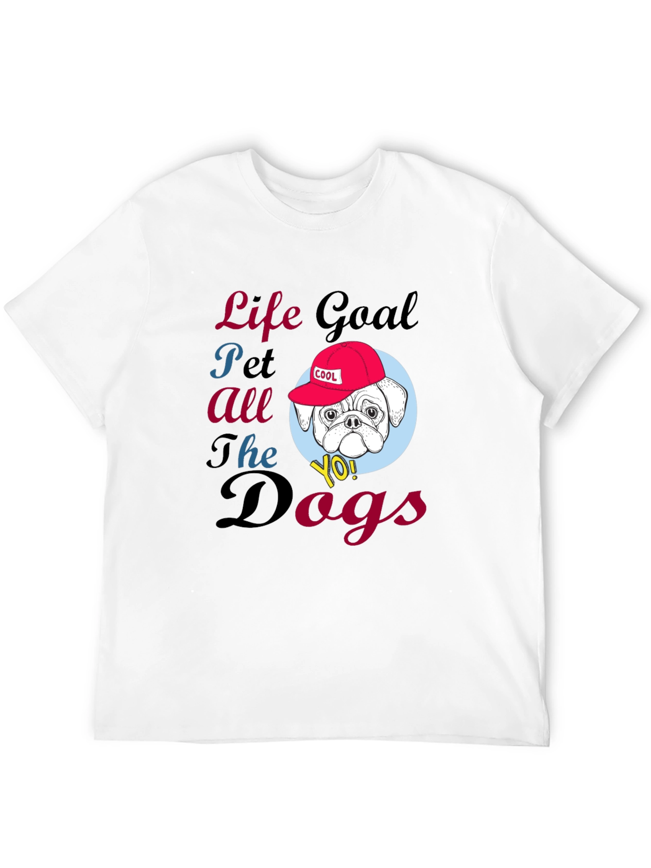 Life Goal Pet All the Dogs T-Shirt