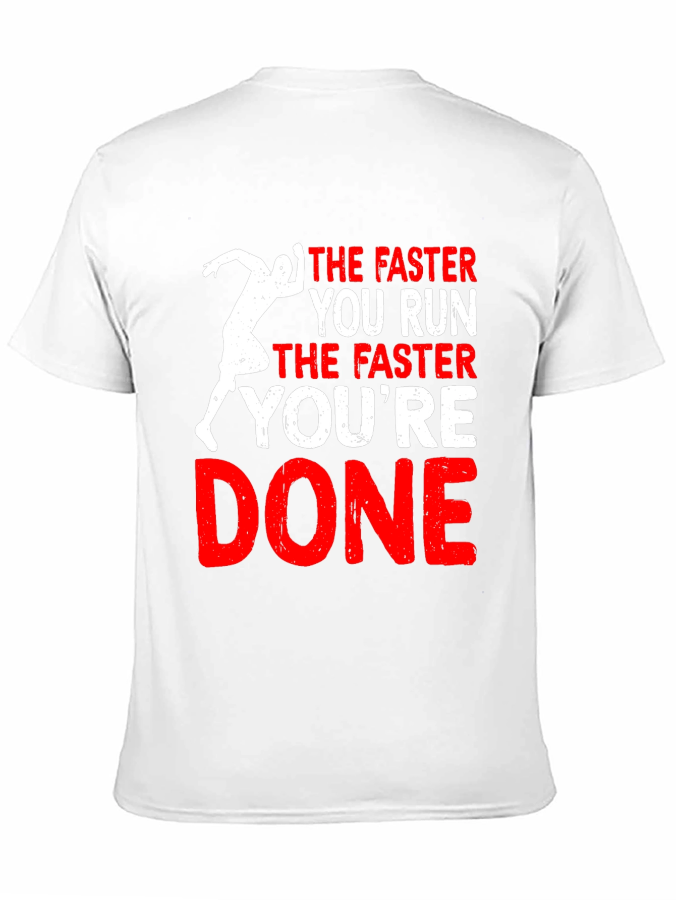 Funny Running T-Shirt: The Faster You Run Youre Done