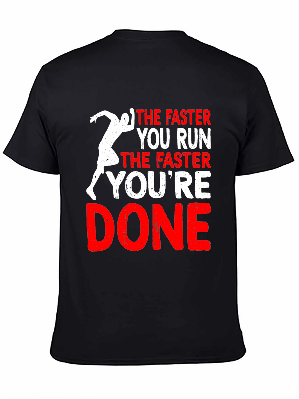 Funny Running T-Shirt: The Faster You Run Youre Done