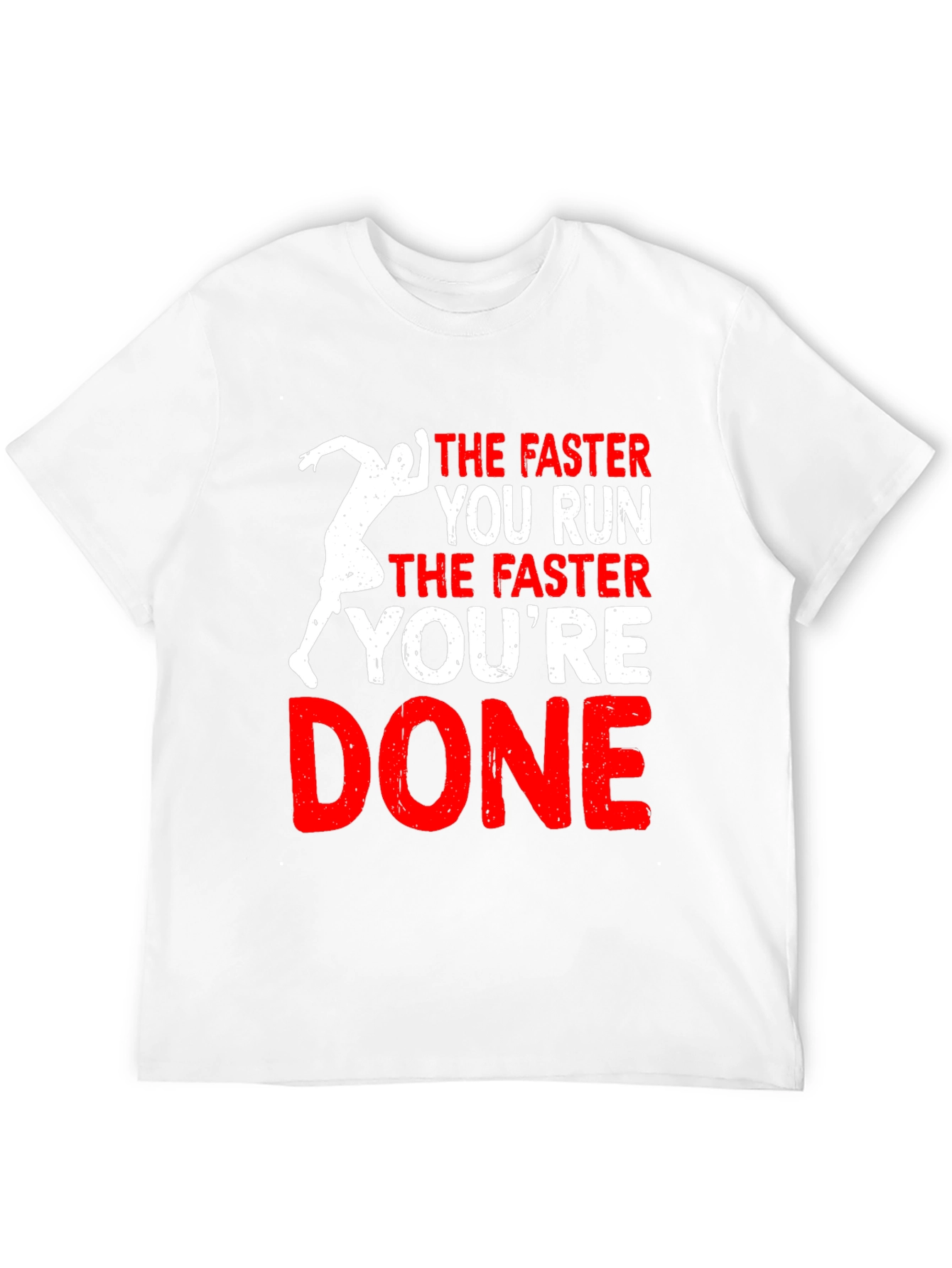 Funny Running T-Shirt: The Faster You Run Youre Done