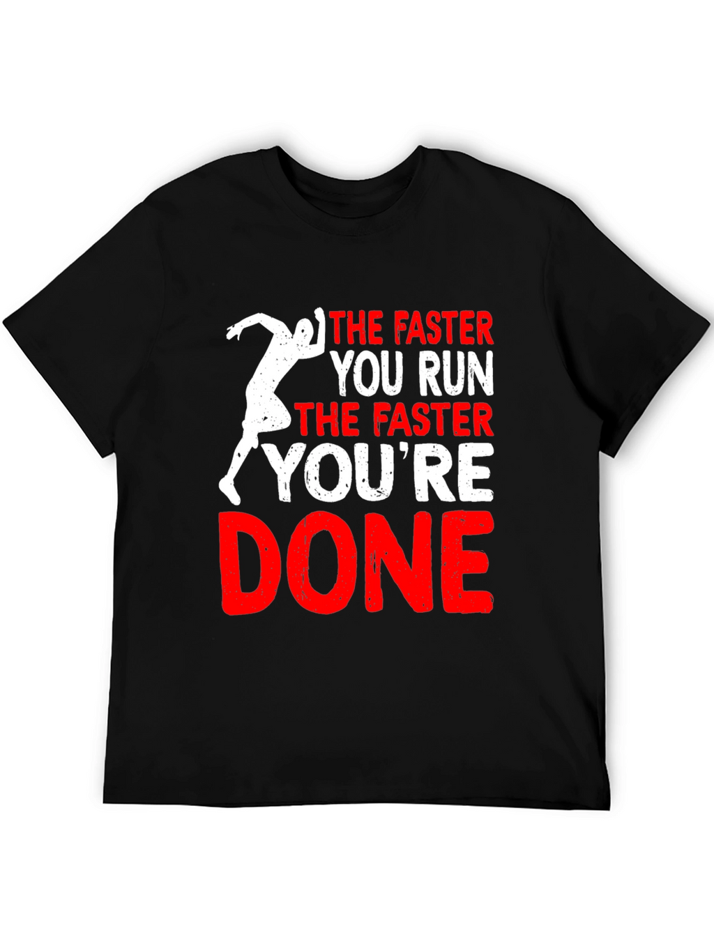 Funny Running T-Shirt: The Faster You Run Youre Done