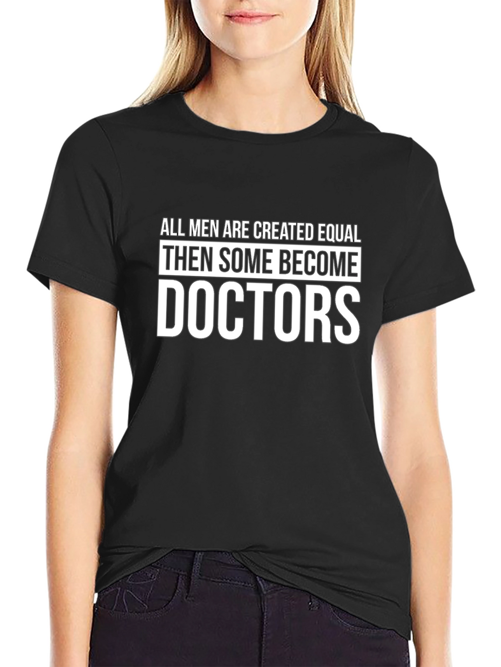All Men Created Equal Doctors T-Shirt