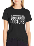 All Men Created Equal Doctors T-Shirt