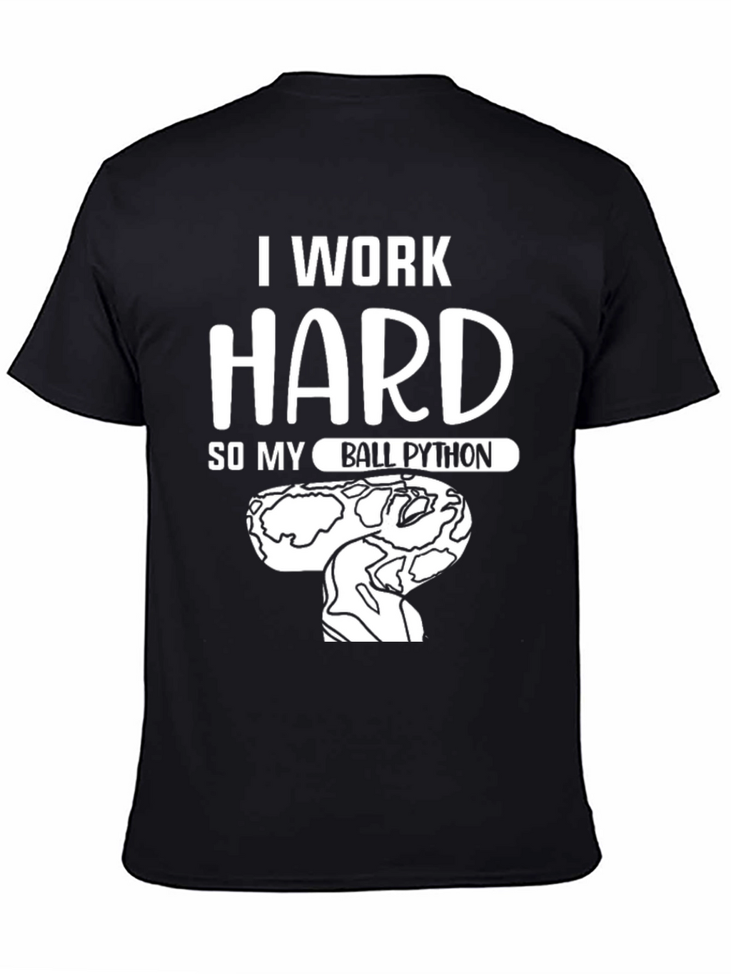 I Work Hard Ball Python Graphic T-Shirt