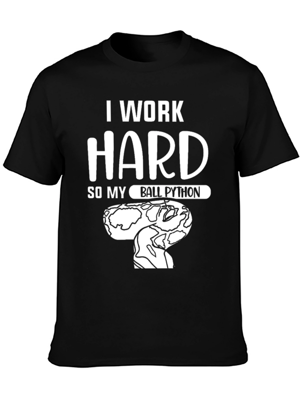 I Work Hard Ball Python Graphic T-Shirt