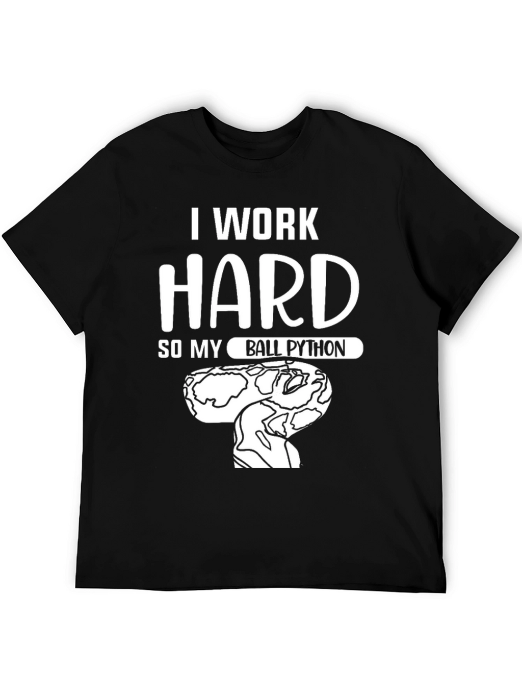I Work Hard Ball Python Graphic T-Shirt