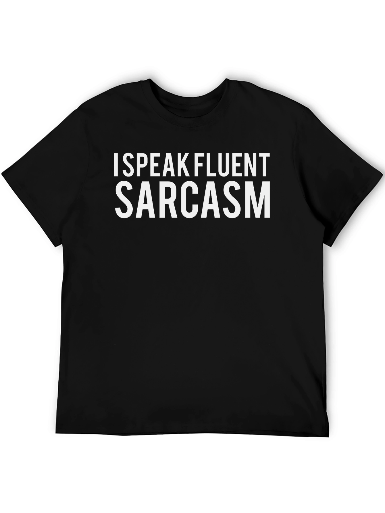 I Speak Fluent Sarcasm Black T-Shirt