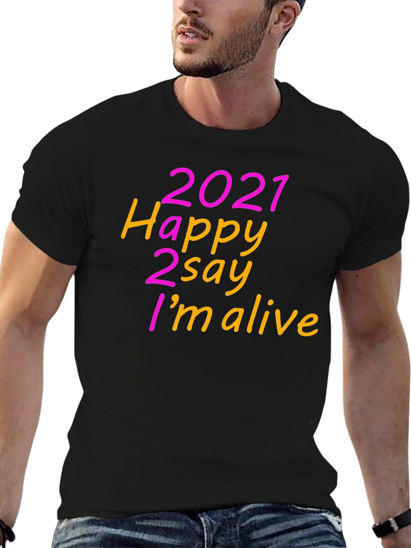 2021 Happy 2 Say Im Alive T-Shirt