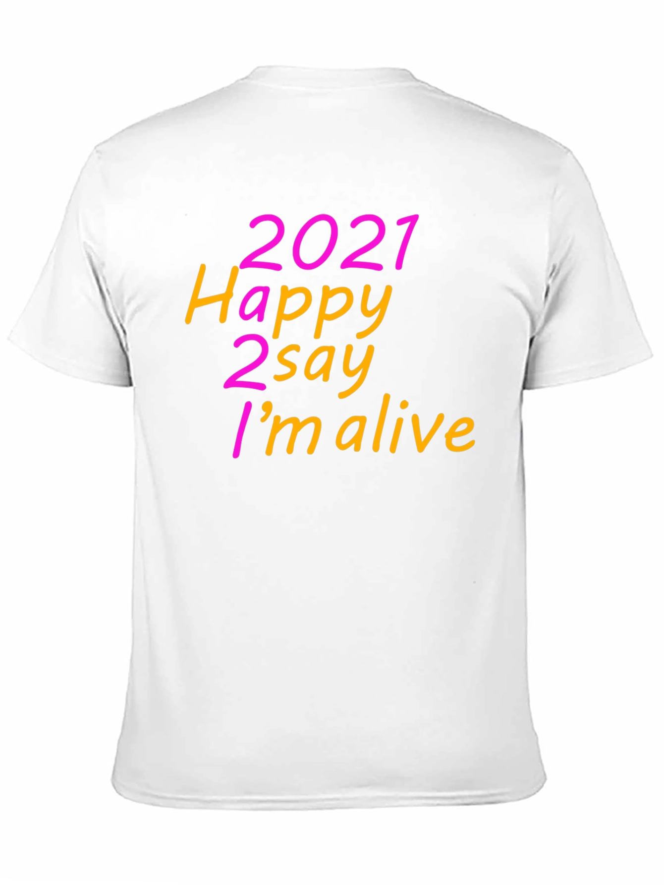 2021 Happy 2 Say Im Alive T-Shirt