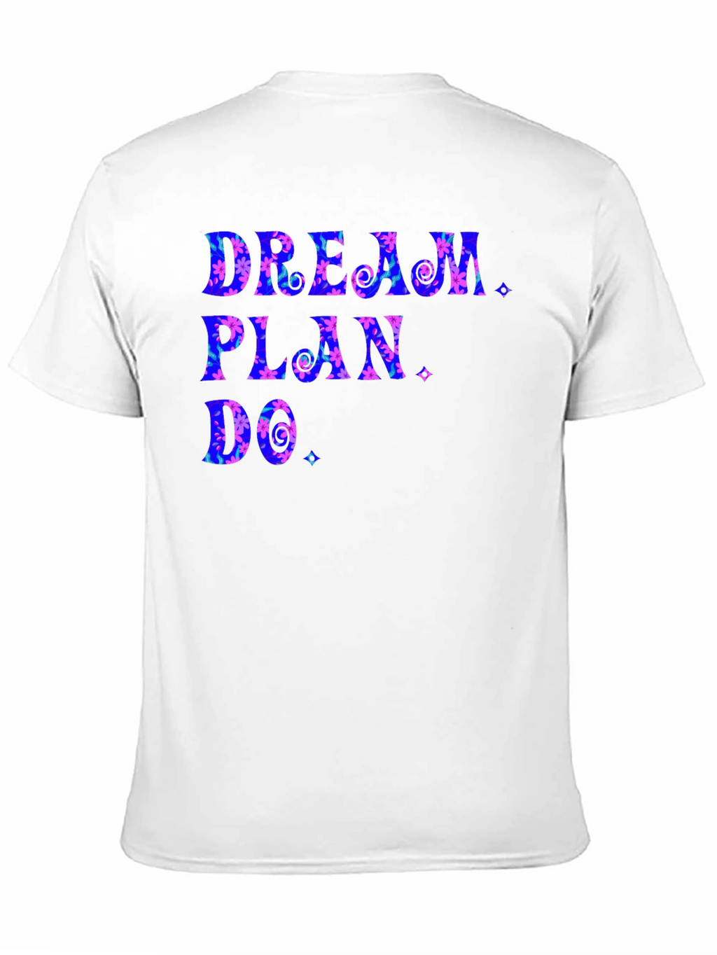 Dream Plan Do Graphic Tee - Inspiring Motivation Shirt