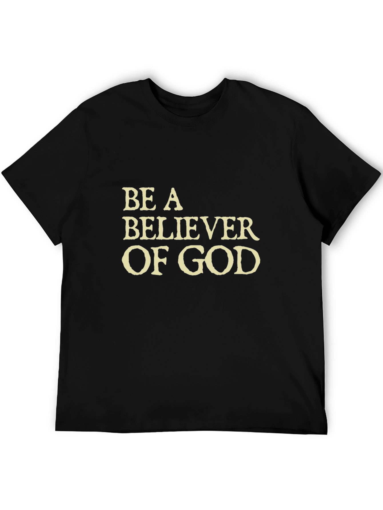 Be a Believer of God - Black T-Shirt