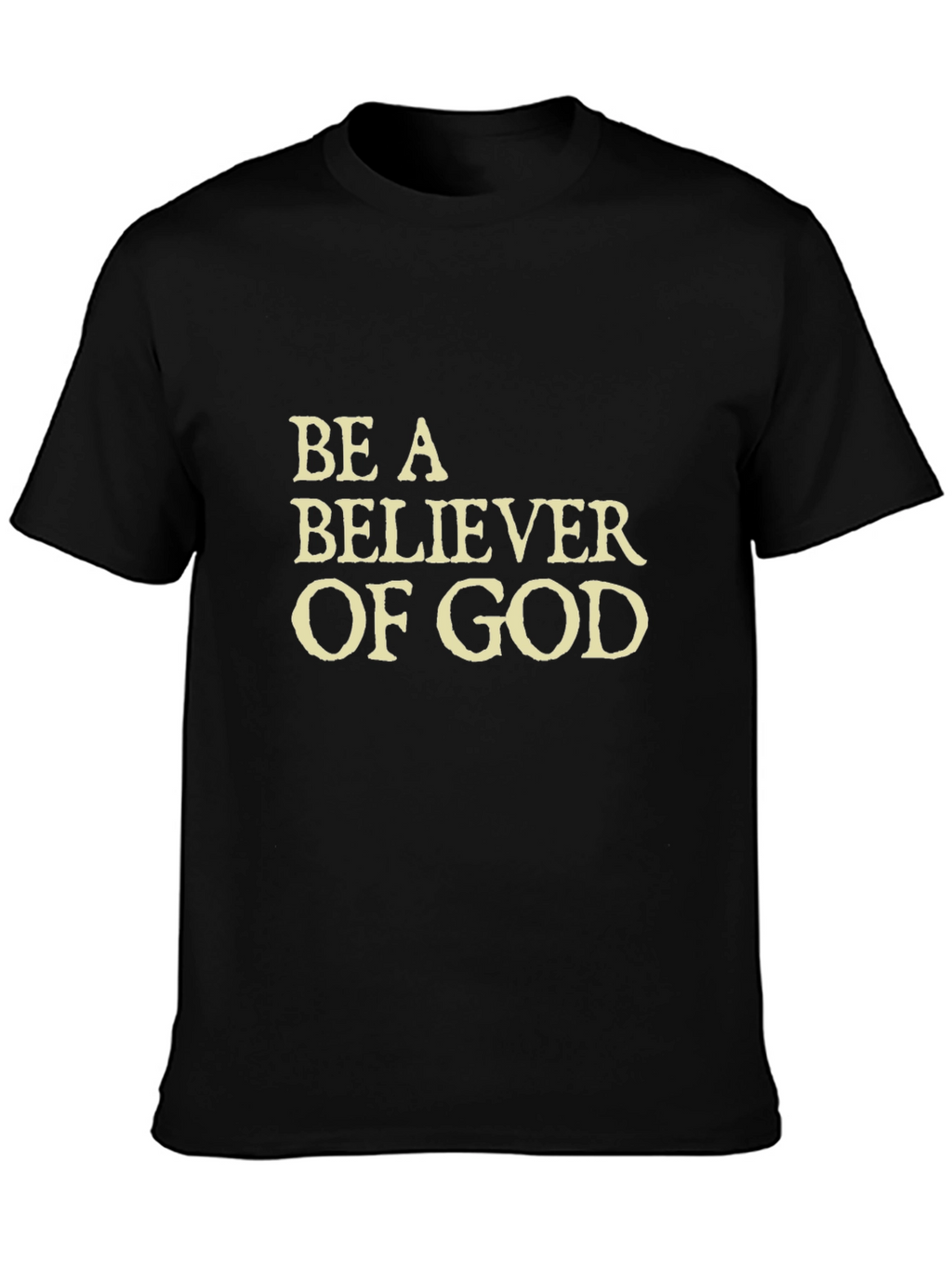 Be a Believer of God - Black T-Shirt