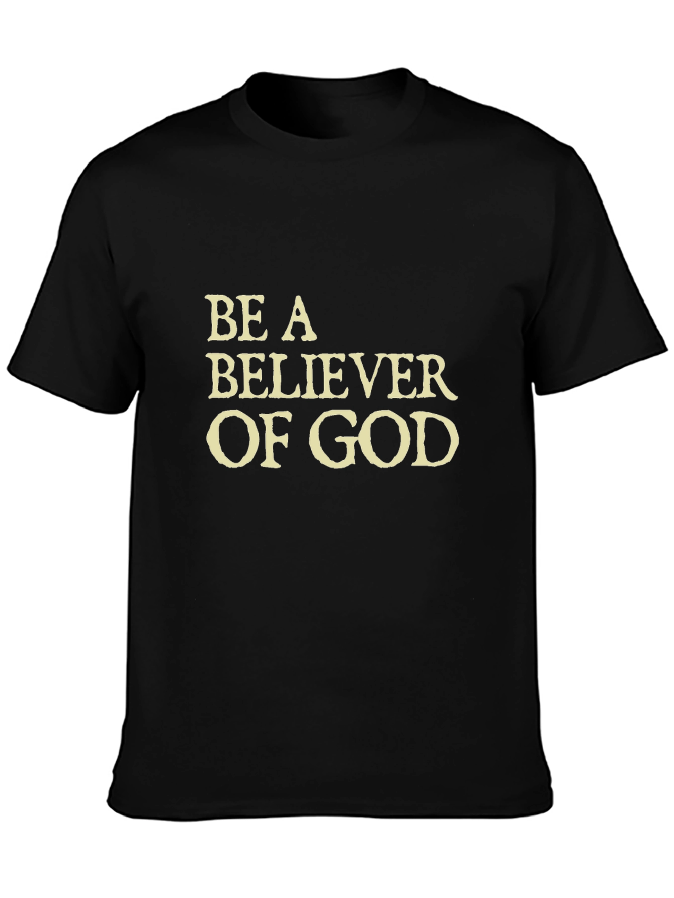 Be a Believer of God - Black T-Shirt