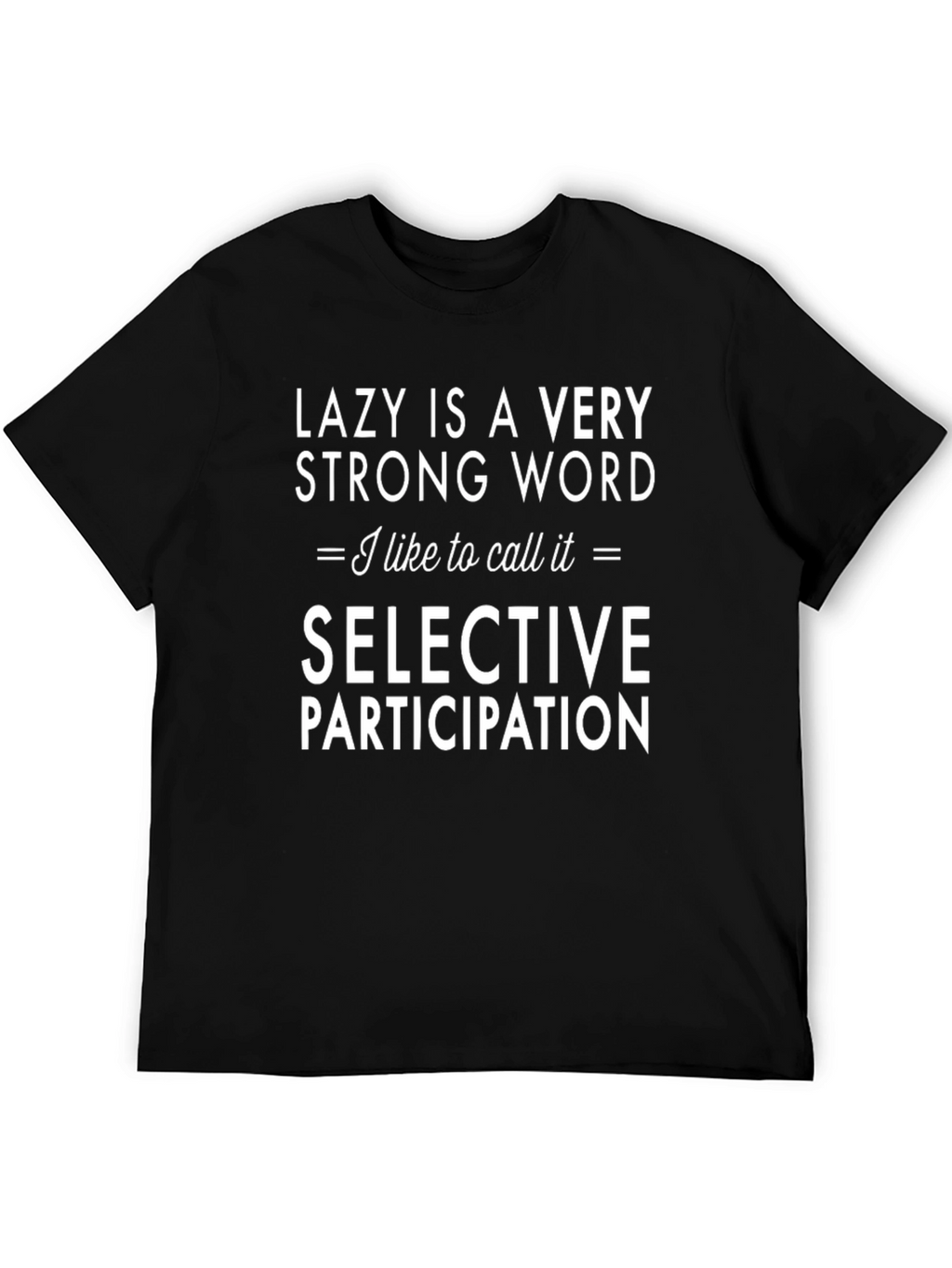 Lazy is a Very Strong Word T-Shirt
