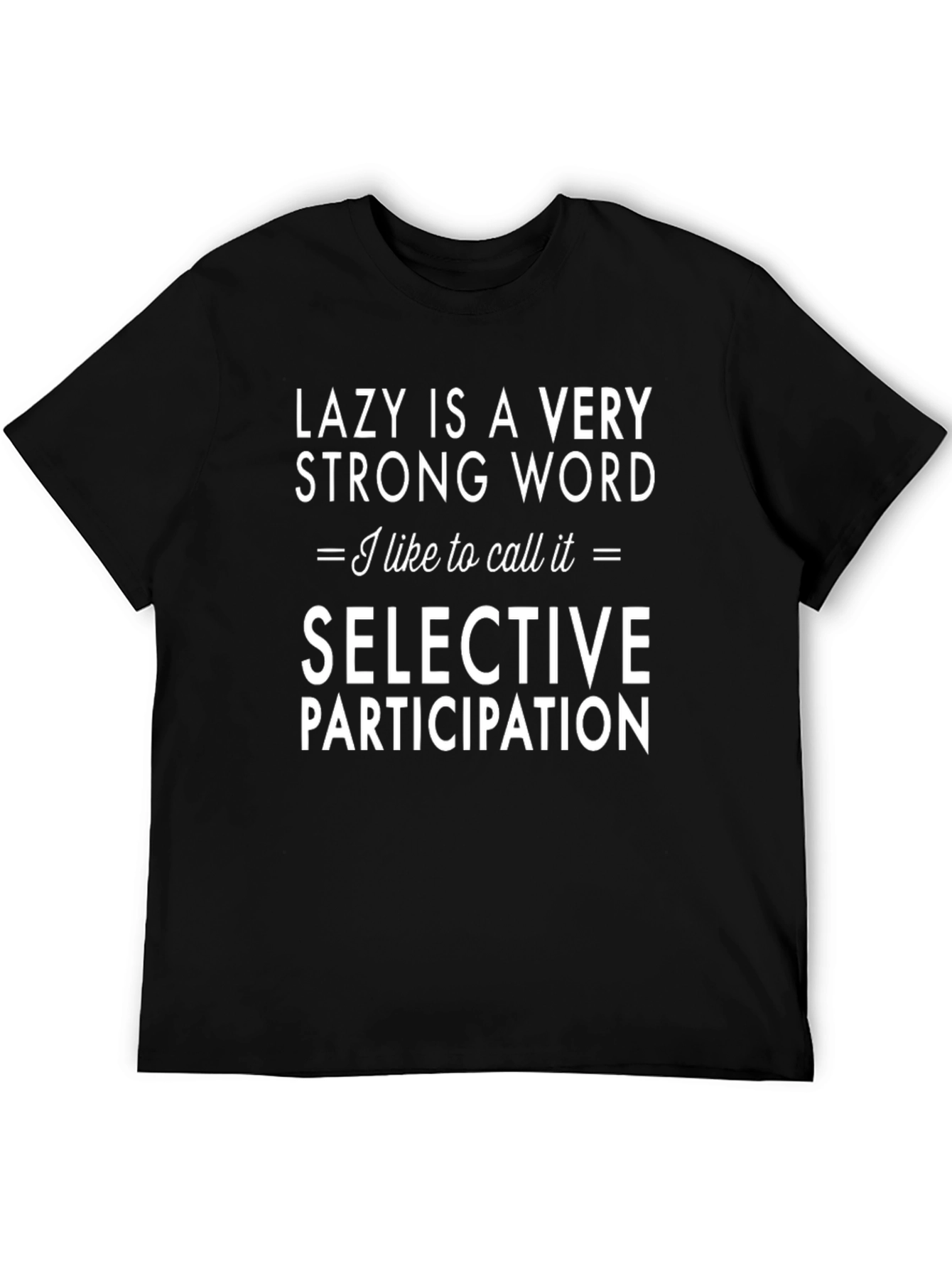 Lazy is a Very Strong Word T-Shirt