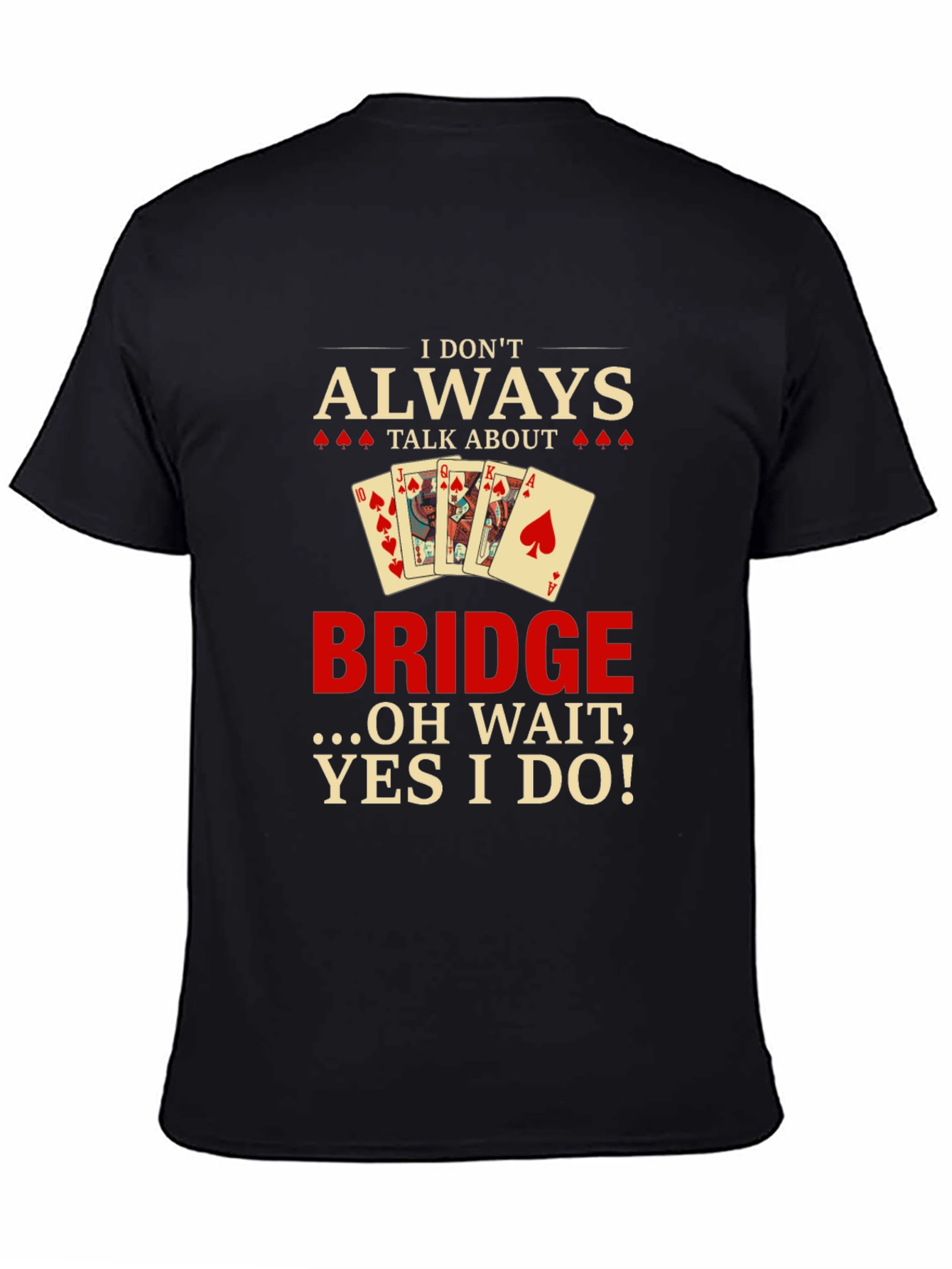 Funny Bridge T-Shirt - I Dont Always Talk About Bridge!