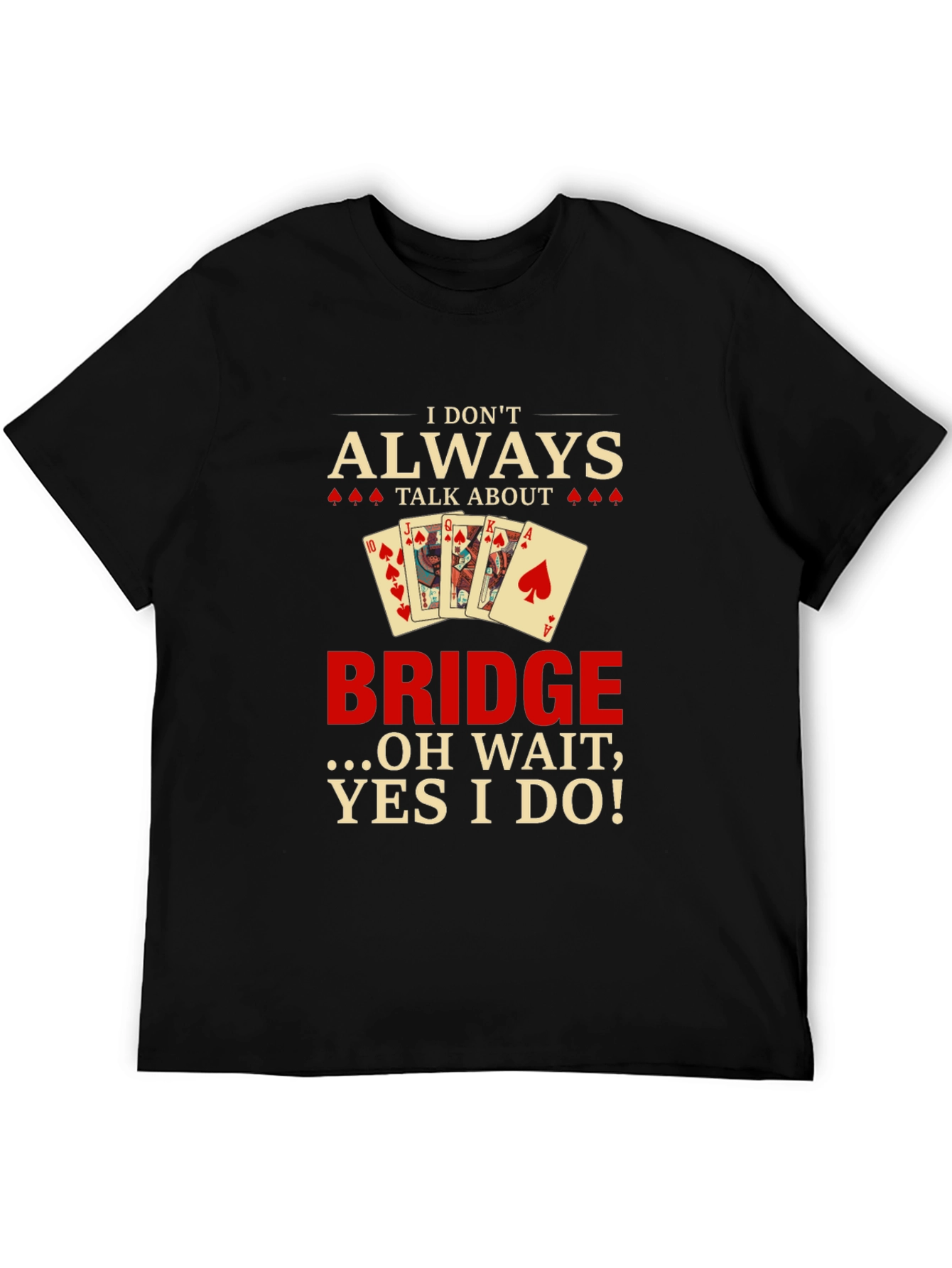 Funny Bridge T-Shirt - I Dont Always Talk About Bridge!