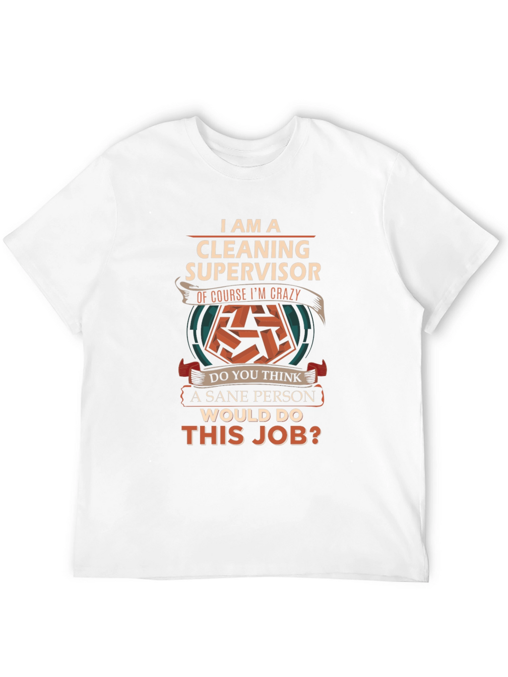 Cleaning Supervisor Crazy Job T-Shirt