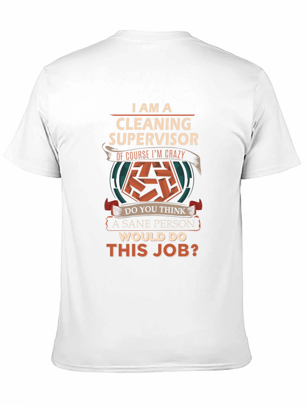 Cleaning Supervisor Crazy Job T-Shirt
