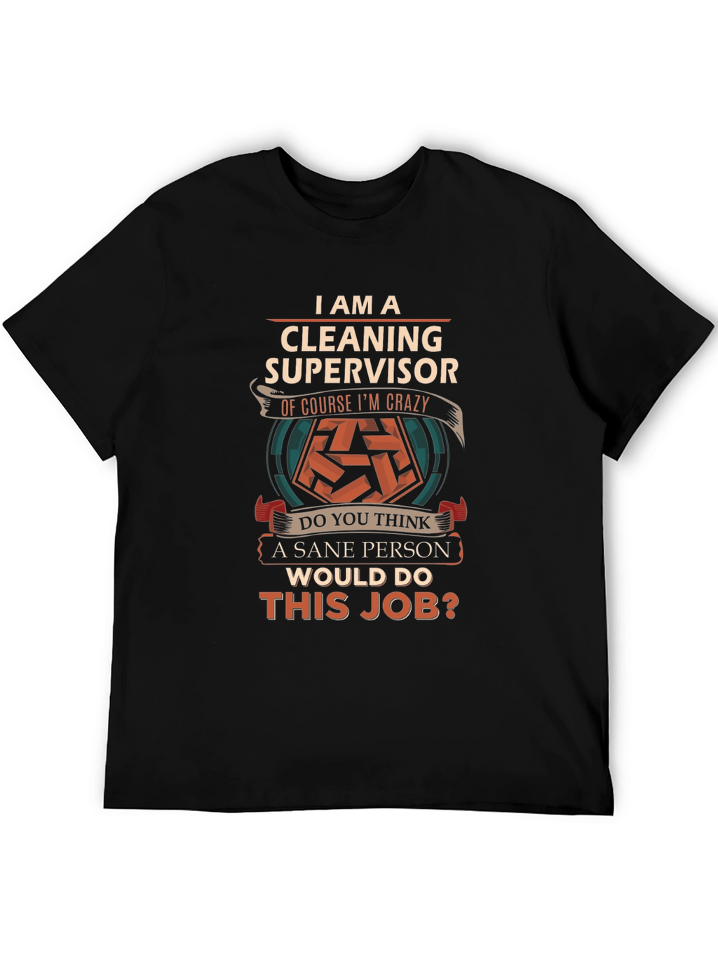 Cleaning Supervisor Crazy Job T-Shirt