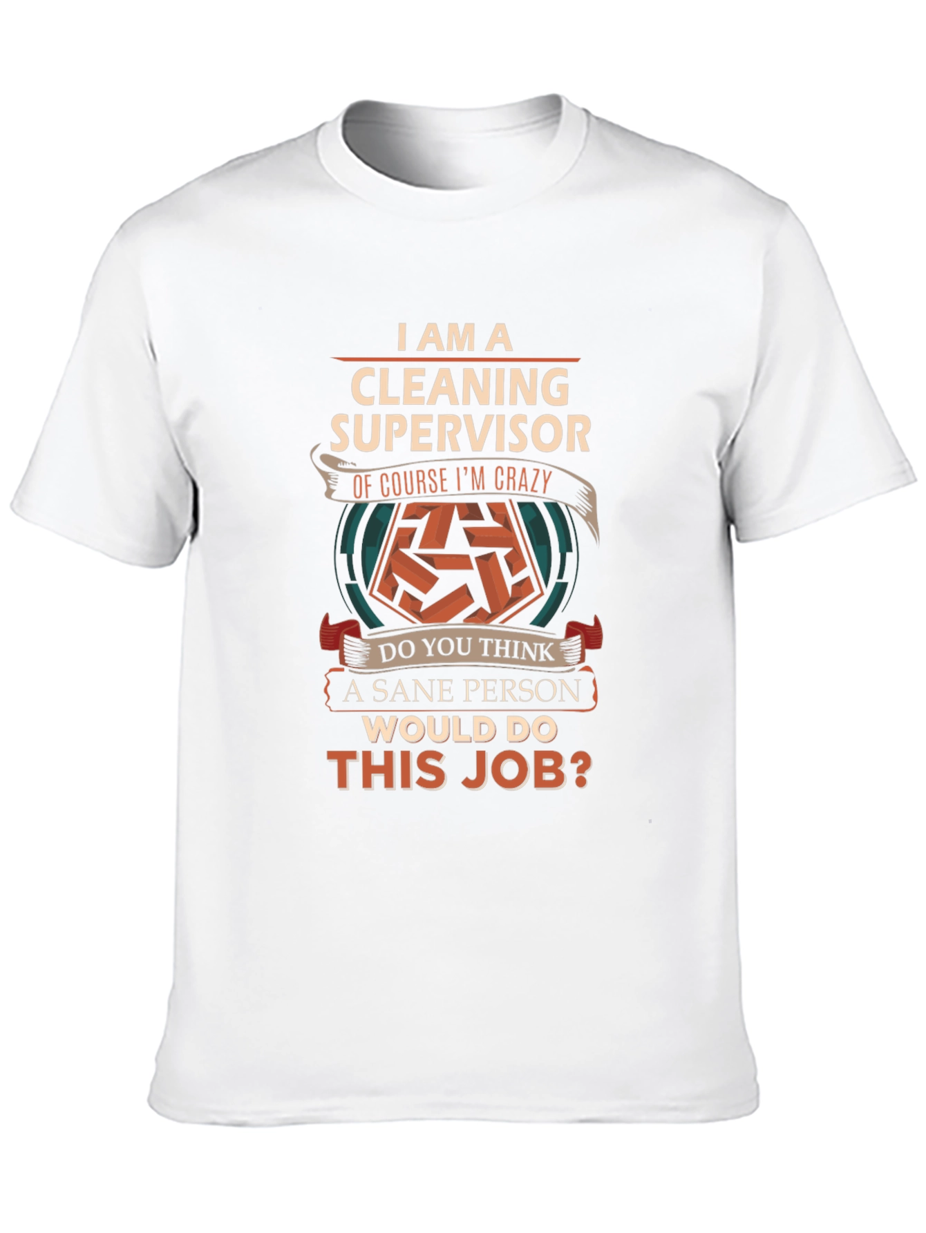 Cleaning Supervisor Crazy Job T-Shirt