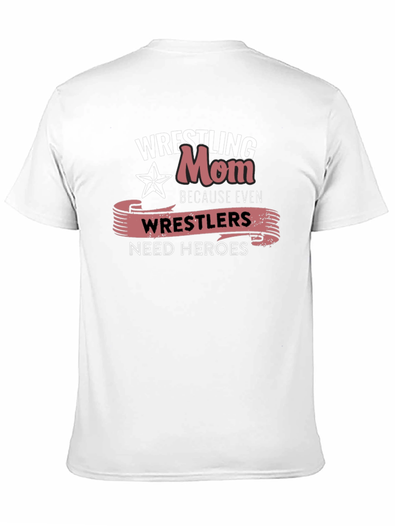 Wrestling Mom T-Shirt: Wrestlers Need Heroes