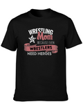 Wrestling Mom T-Shirt: Wrestlers Need Heroes