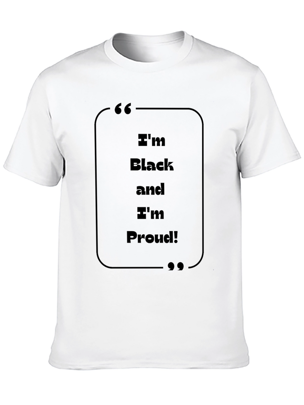 Im Black and Im Proud T-Shirt
