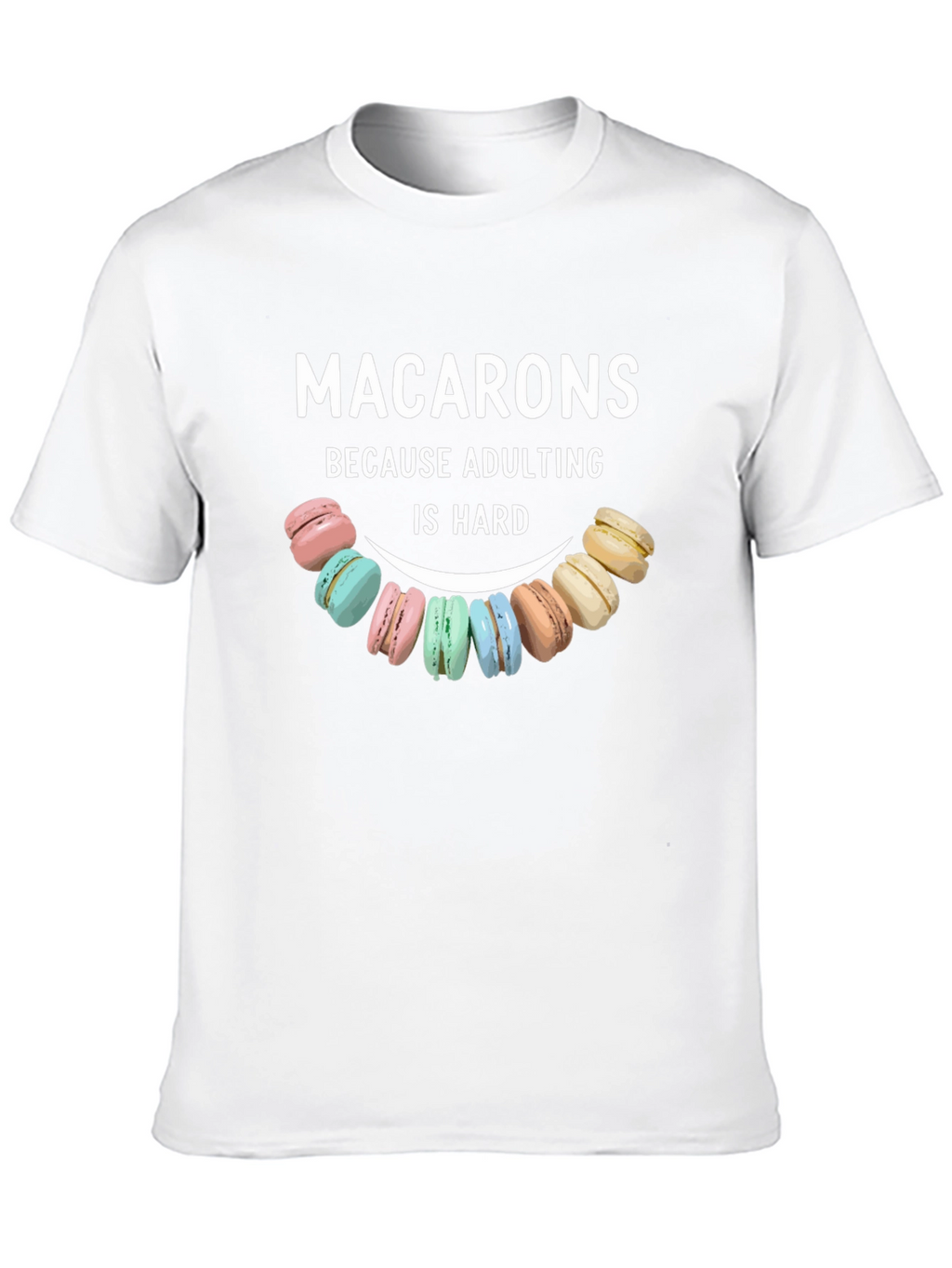 Macarons Adulting Hard T-Shirt