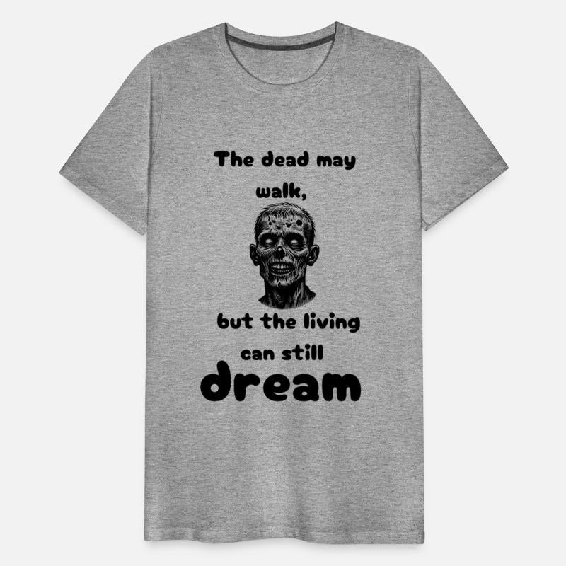 THE DEAD MAY WALK BUT THE LIVING CAN STILL DREAM