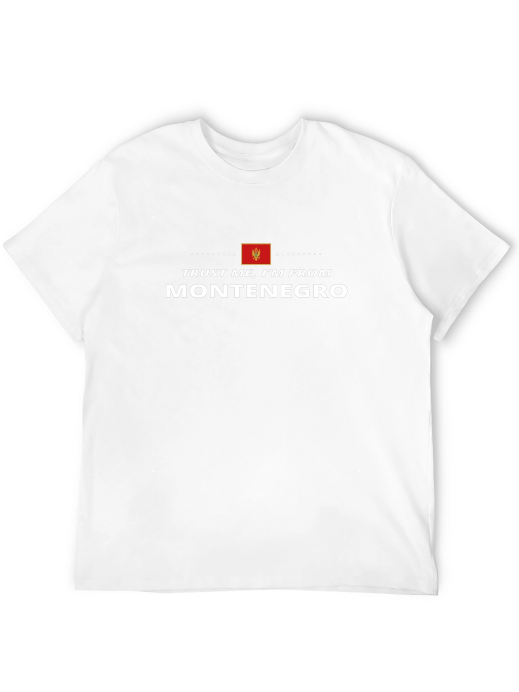 Trust Me Im From Montenegro - Black T-Shirt