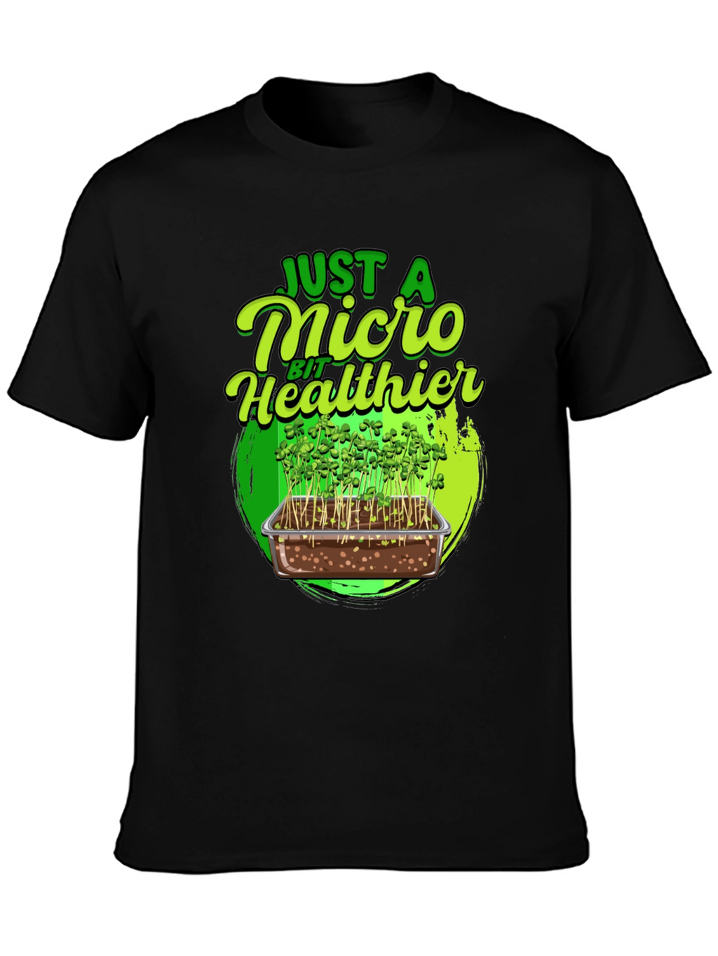 Micro Greens T-Shirt - Just a Micro Bit Healthier