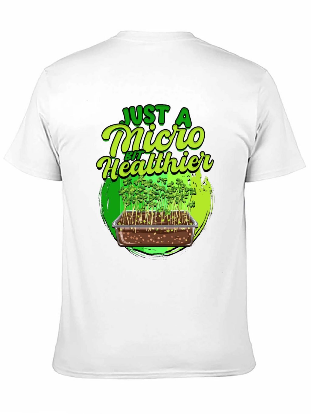 Micro Greens T-Shirt - Just a Micro Bit Healthier