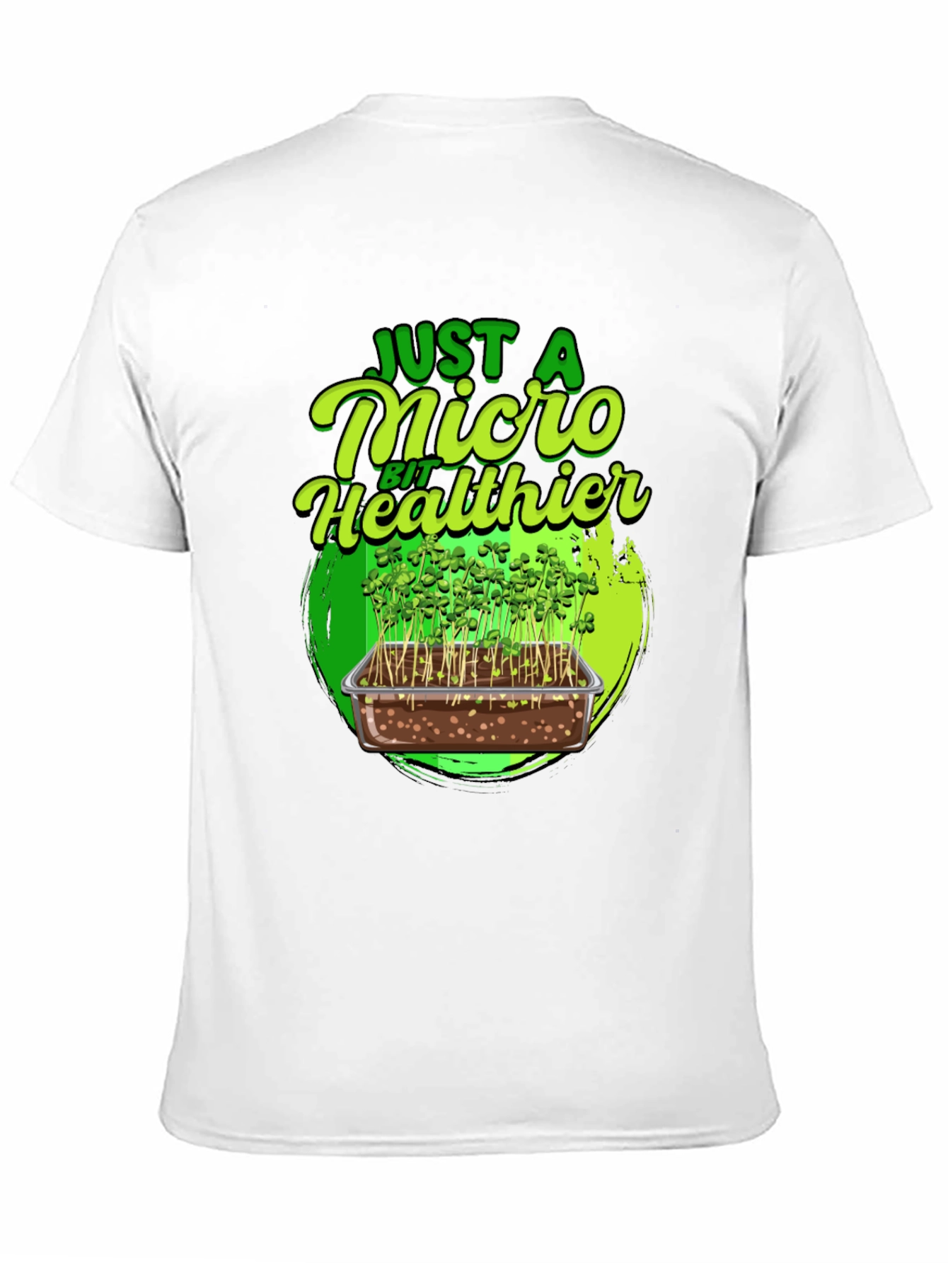 Micro Greens T-Shirt - Just a Micro Bit Healthier