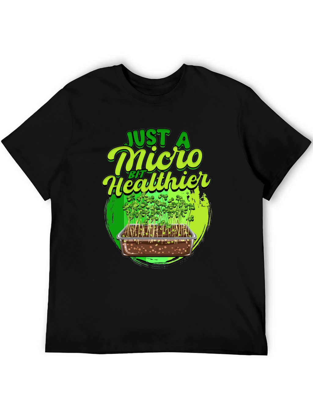 Micro Greens T-Shirt - Just a Micro Bit Healthier