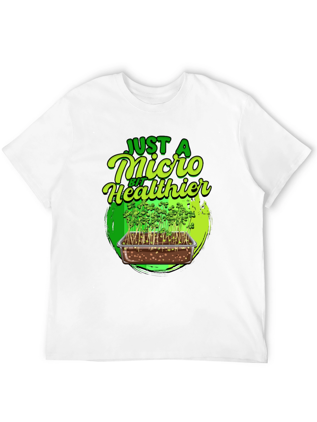 Micro Greens T-Shirt - Just a Micro Bit Healthier