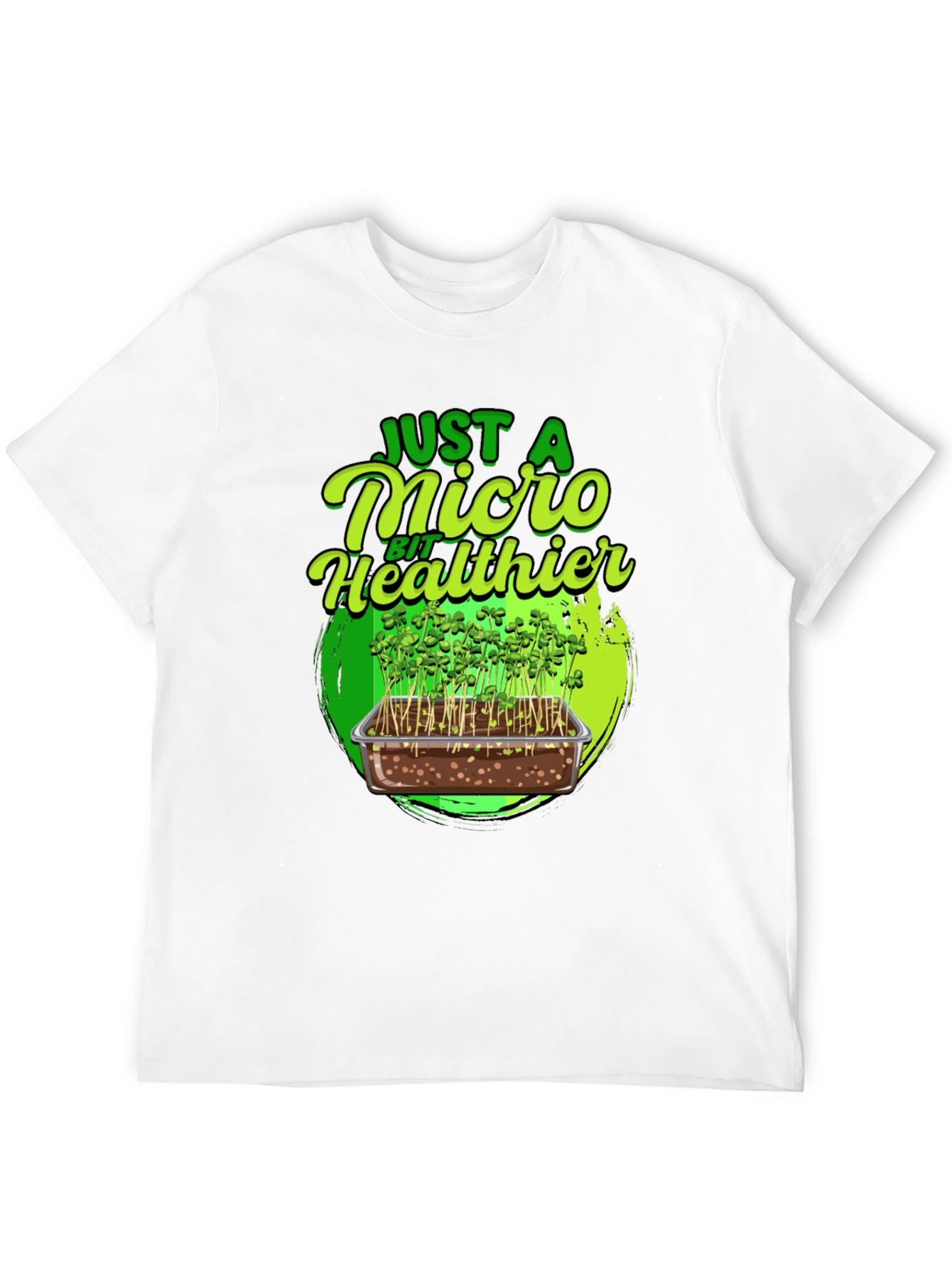 Micro Greens T-Shirt - Just a Micro Bit Healthier