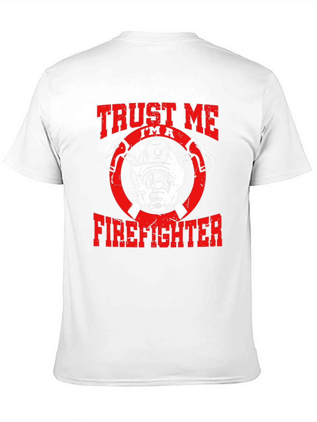 Trust Me Im A Firefighter Graphic T-Shirt