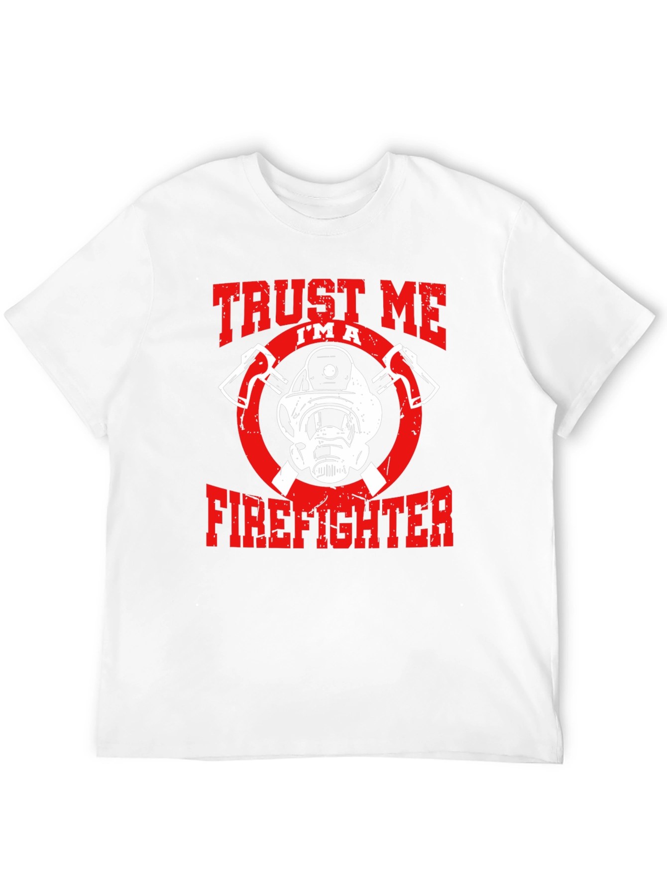 Trust Me Im A Firefighter Graphic T-Shirt