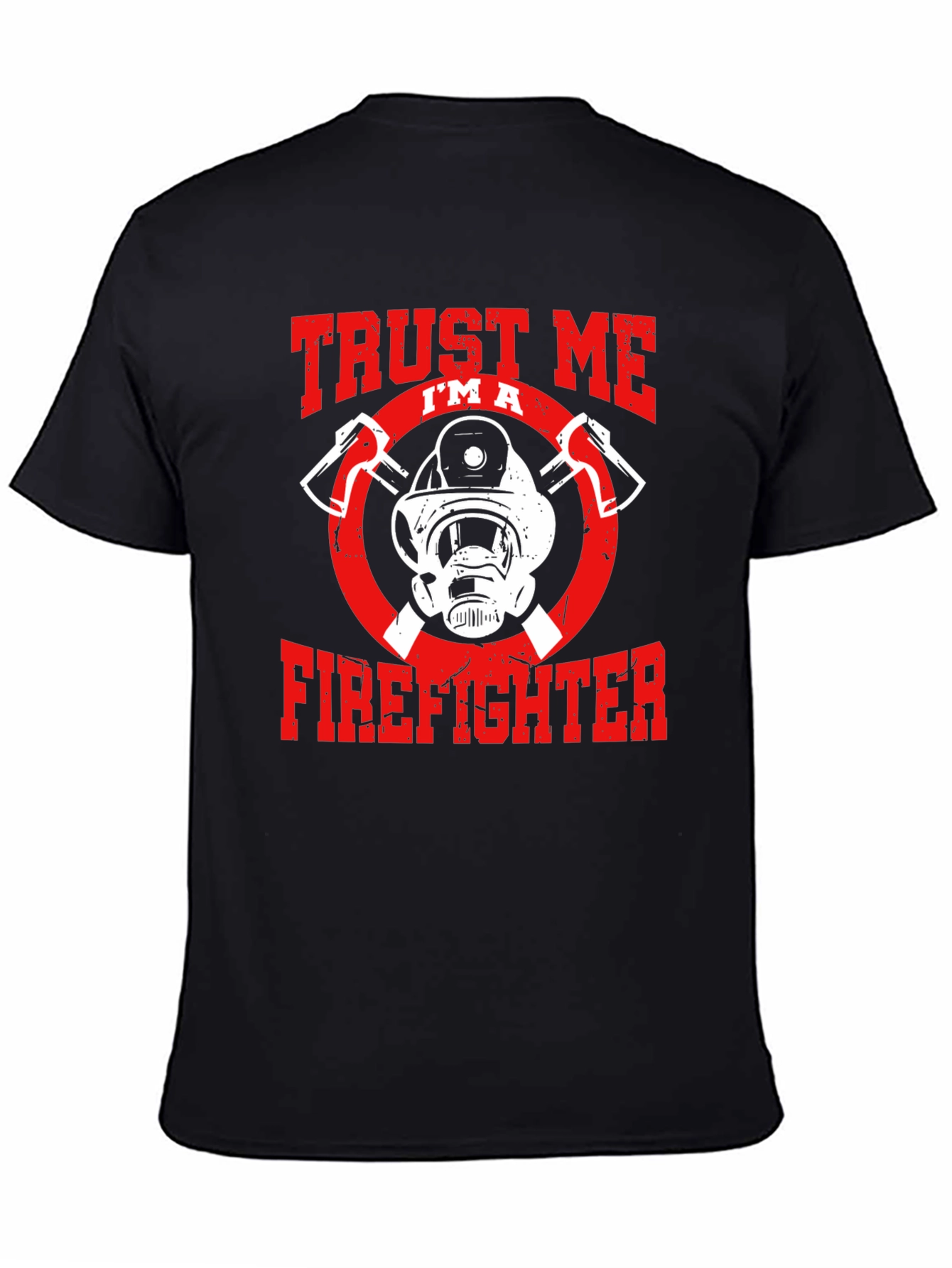 Trust Me Im A Firefighter Graphic T-Shirt