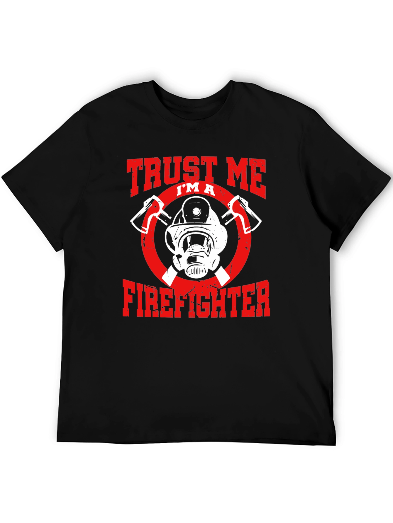 Trust Me Im A Firefighter Graphic T-Shirt