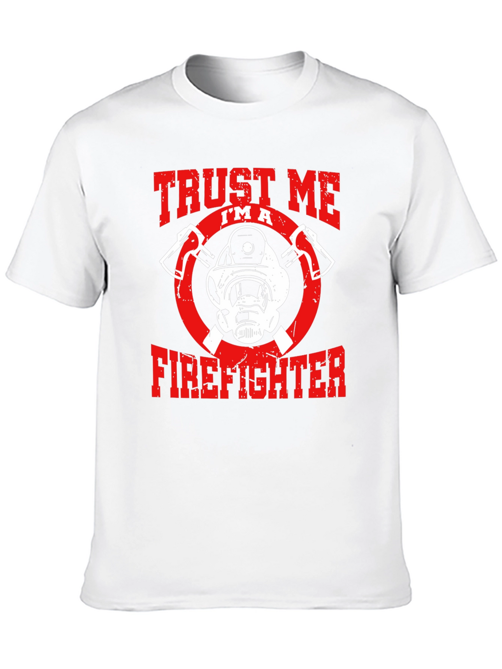 Trust Me Im A Firefighter Graphic T-Shirt