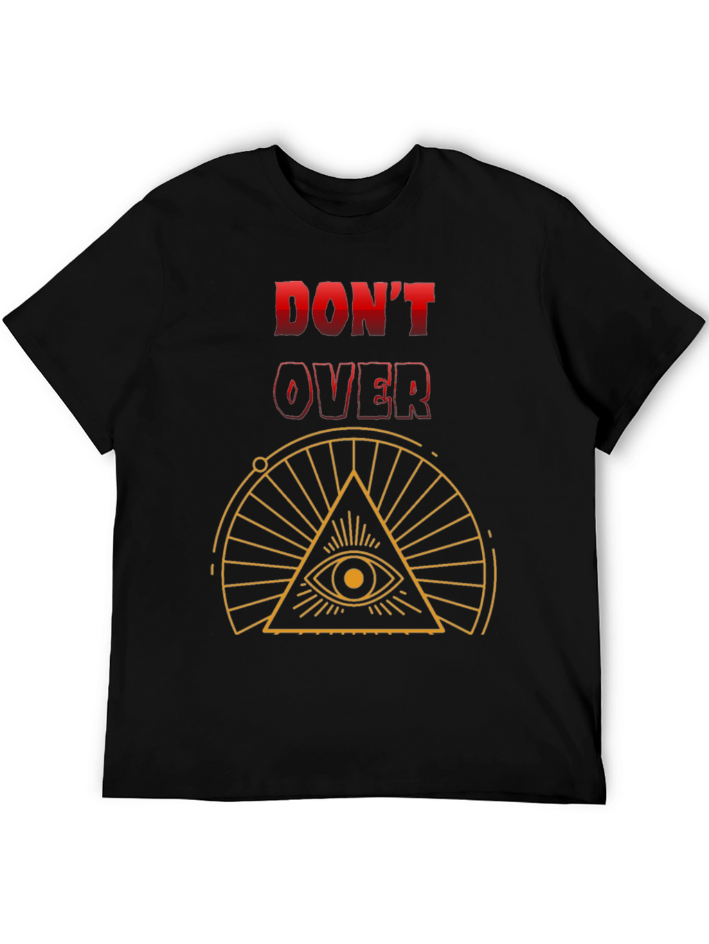Dont Overthink T-Shirt - Eye Graphic