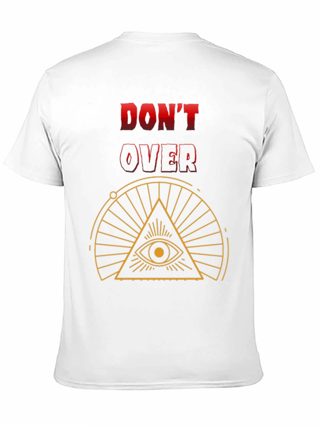 Dont Overthink T-Shirt - Eye Graphic