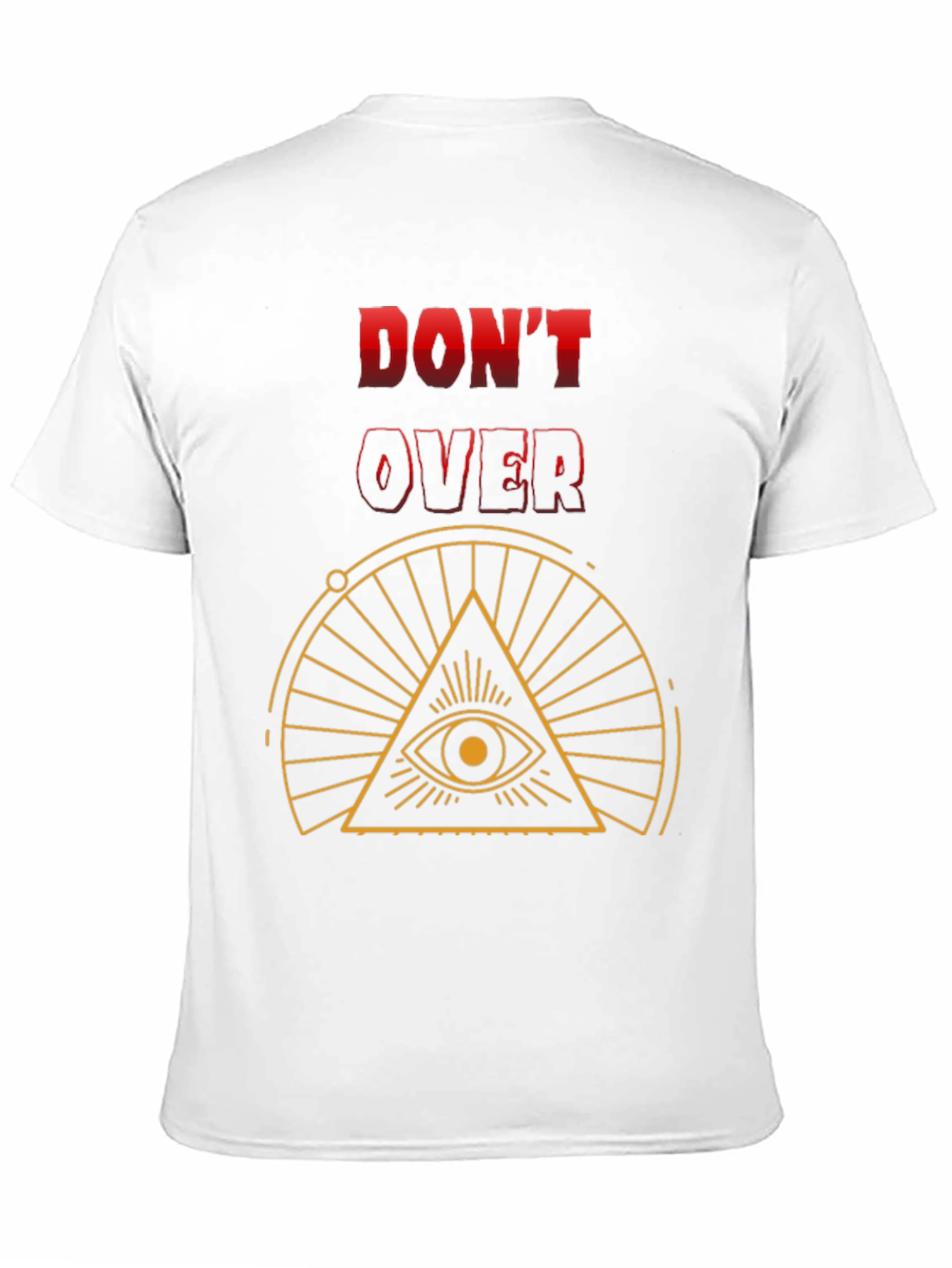 Dont Overthink T-Shirt - Eye Graphic