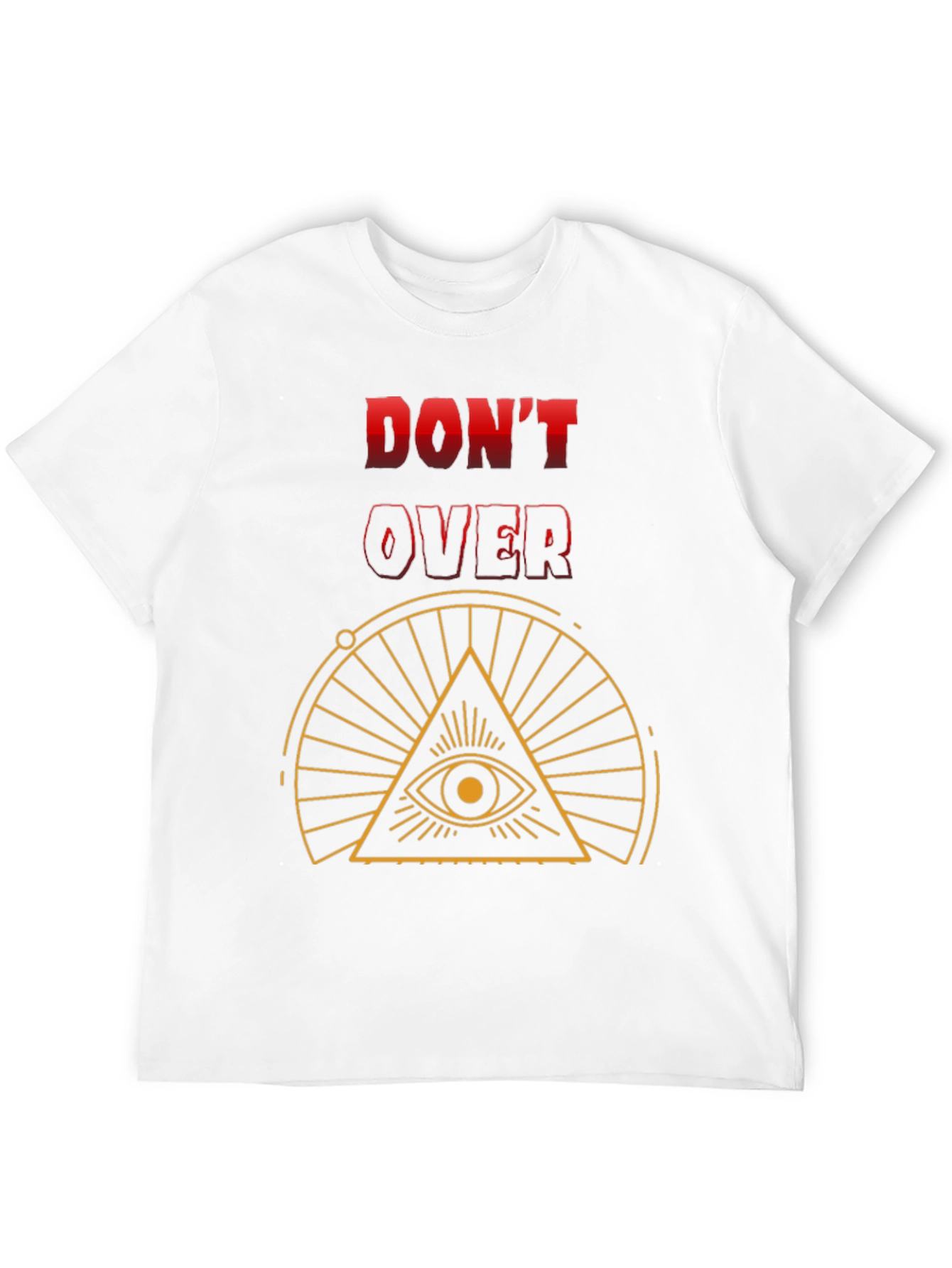 Dont Overthink T-Shirt - Eye Graphic