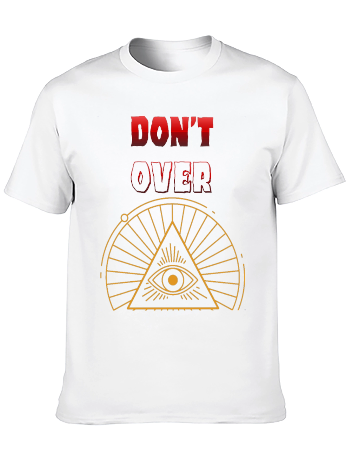 Dont Overthink T-Shirt - Eye Graphic