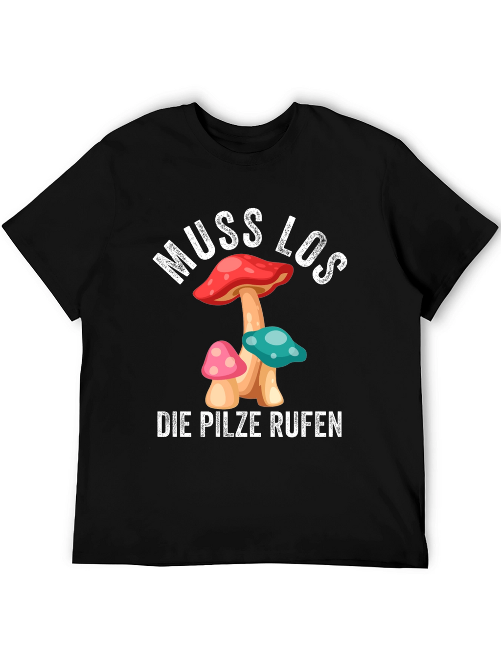 Muss Los Die Pilze Rufen Mushroom T-Shirt