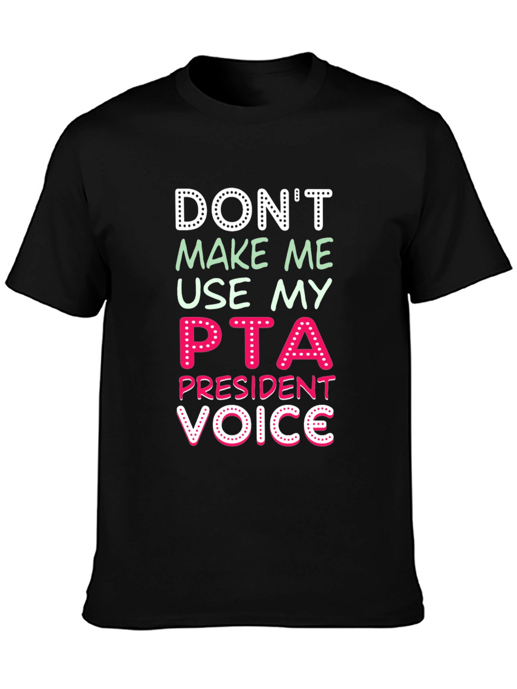 PTA President Voice Graphic T-Shirt