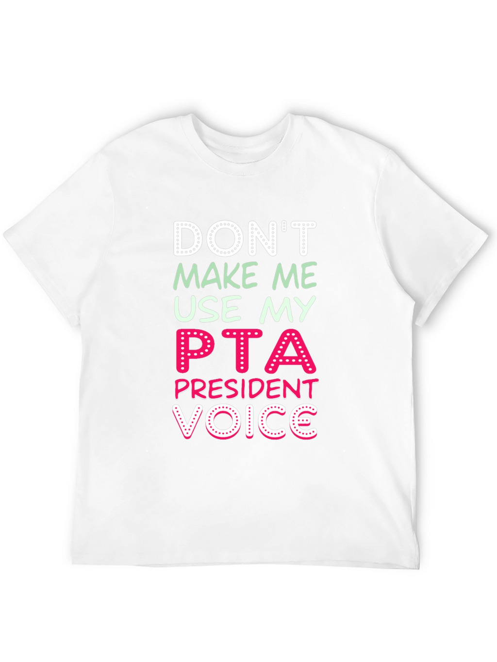 PTA President Voice Graphic T-Shirt